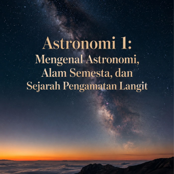 Astronomi 1: Mengenal Astronomi, Alam Semesta, dan Sejarah Pengamatan Langit