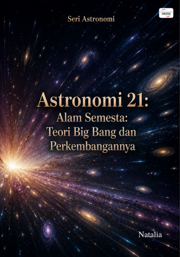Astronomi 21: Alam Semesta: Teori Big Bang dan Perkembangannya