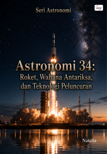 Astronomi 34: Roket, Wahana Antariksa, dan Teknologi Peluncuran