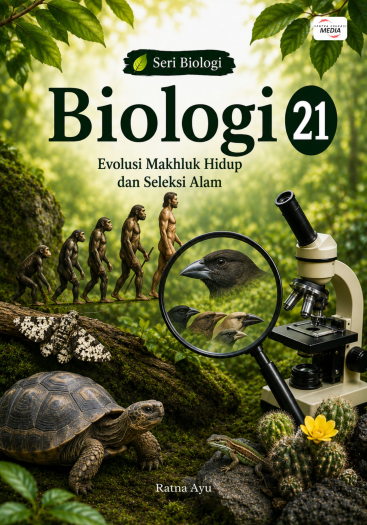 Biologi 21: Evolusi Makhluk Hidup dan Seleksi Alam