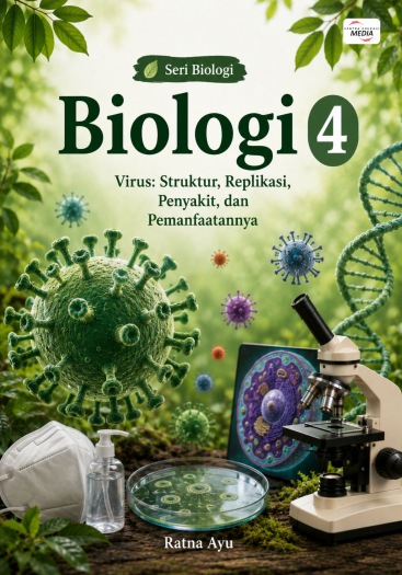 Biologi 4: Virus: Struktur, Replikasi, Penyakit, dan Pemanfaatannya