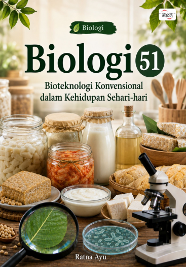 Biologi 51: Bioteknologi Konvensional dalam Kehidupan Sehari-hari