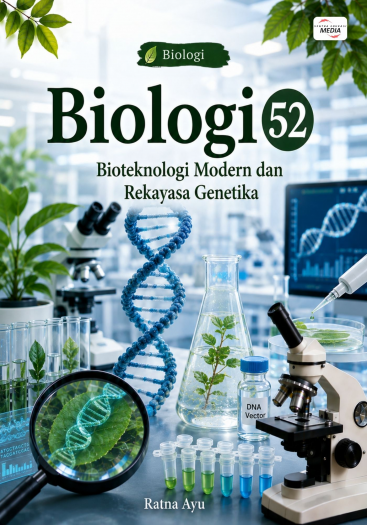 Biologi 52: Bioteknologi Modern dan Rekayasa Genetika