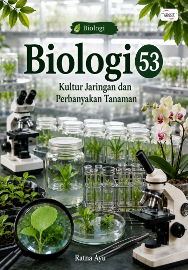Biologi 53: Kultur Jaringan dan Perbanyakan Tanaman