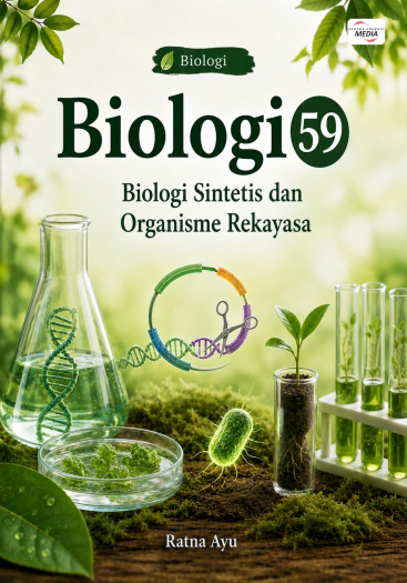 Biologi 59: Biologi Sintetis dan Organisme Rekayasa