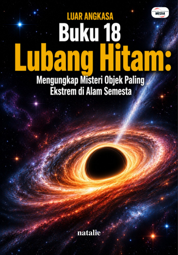 Buku 18 Lubang Hitam: Mengungkap Misteri Objek Paling Ekstrem di Alam Semesta
