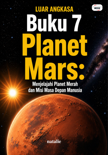 Buku 7 Planet Mars: Menjelajahi Planet Merah dan Misi Masa Depan Manusia