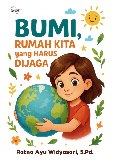 Bumi, Rumah Kita yang Harus Dijaga