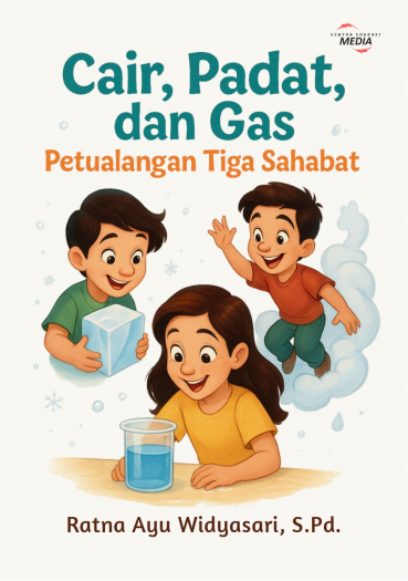 Cair, Padat, dan Gas Petualangan Tiga Sahabat