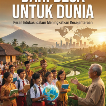 Dari Desa Untuk Dunia: Peran Edukasi Dalam Meningkatkan Kesejahteraan