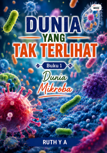 Dunia yang Tak Terlihat Buku 1 Dunia Mikroba