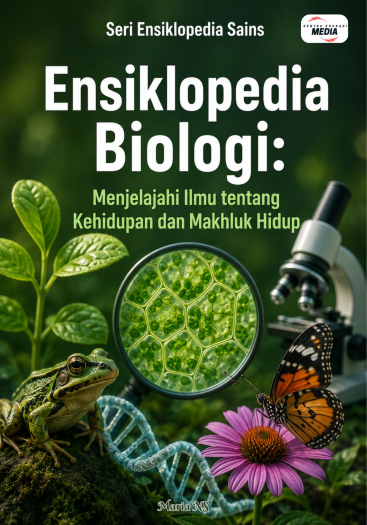 Ensiklopedia Biologi: Menjelajahi Ilmu tentang Kehidupan dan Makhluk Hidup 