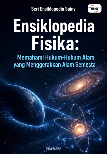 Ensiklopedia Fisika: Memahami Hukum-Hukum Alam yang Menggerakkan Alam Semesta