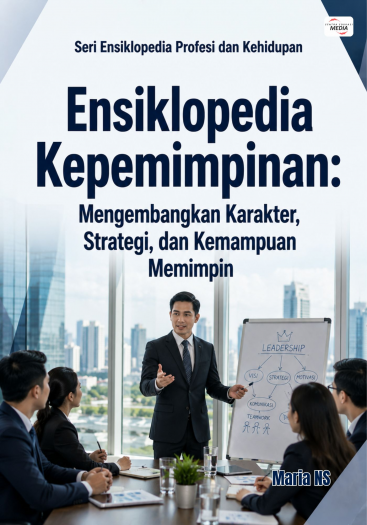 Ensiklopedia Kepemimpinan: Mengembangkan Karakter, Strategi, dan Kemampuan Memimpin