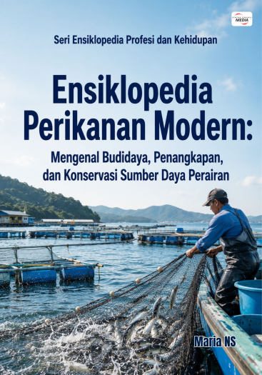Ensiklopedia Perikanan Modern: Mengenal Budidaya, Penangkapan, dan Konservasi Sumber Daya Perairan