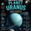 Ensiklopedia Planet Uranus: Planet Es yang Berputar dengan Kemiringan Unik