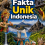 Fakta Unik Indonesia