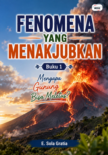 Fenomena yang Menakjubkan Buku 1 Mengapa Gunung Bisa Meletus?