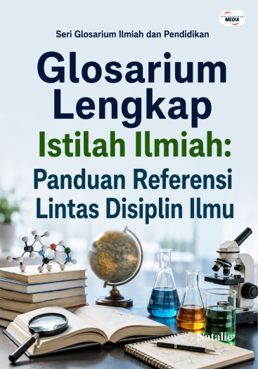 Glosarium Lengkap Istilah Ilmiah: Panduan Referensi Lintas Disiplin Ilmu 