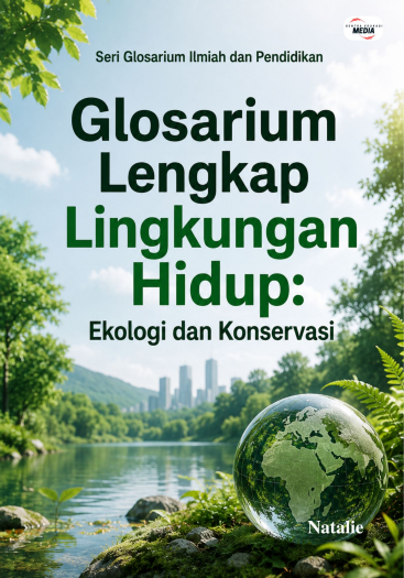 Glosarium Lengkap Lingkungan Hidup: Ekologi dan Konservasi 