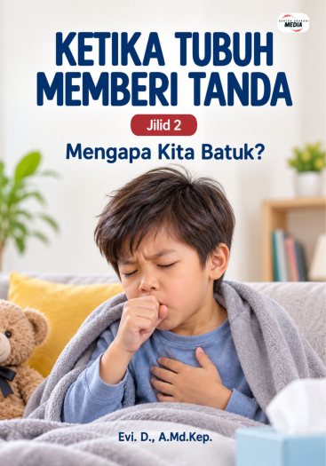 Ketika Tubuh Memberi Tanda Jilid 2 Mengapa Kita Batuk?