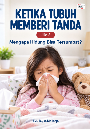 Ketika Tubuh Memberi Tanda Jilid 3 Mengapa Hidung Bisa Tersumbat?