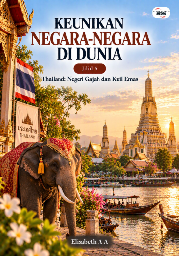 Keunikan Negara-Negara di Dunia Jilid 5 Thailand Negeri Gajah dan Kuil Emas
