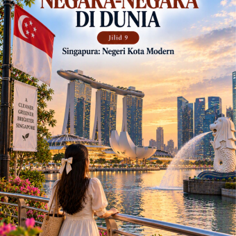 Keunikan Negara-Negara di Dunia Jilid 9 Singapura Negeri Kota Modern
