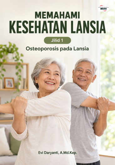 Memahami Kesehatan Lansia Jilid 1 Osteoporosis pada Lansia