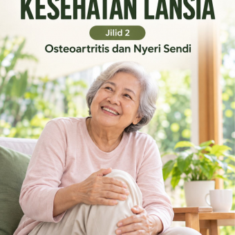 Memahami Kesehatan Lansia Jilid 2 Osteoartritis dan Nyeri Sendi