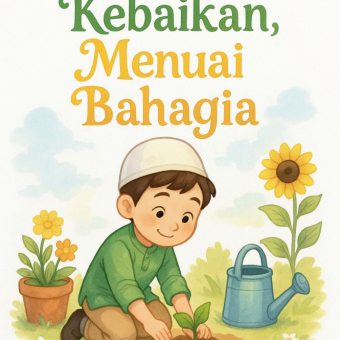 Menanam Kebaikan, Menuai Bahagia