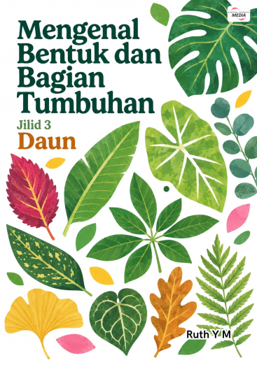 Mengenal Bentuk dan Bagian Tumbuhan Jilid 3 Daun