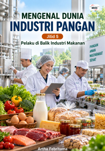 Mengenal Dunia Industri Pangan Jilid 5 Pelaku di Balik Industri Makanan