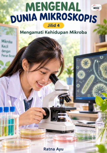 Mengenal Dunia Mikroskopis Jilid 4 Mengamati Kehidupan Mikroba