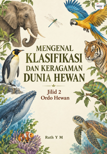 Mengenal Klasifikasi dan Keragaman Dunia Hewan Jilid 2 Ordo Hewan