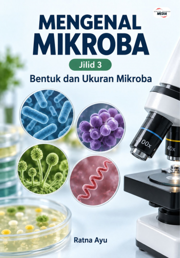 Mengenal Mikroba Jilid 3 Bentuk dan Ukuran Mikroba