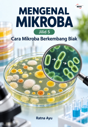 Mengenal Mikroba Jilid 5 Cara Mikroba Berkembang Biak