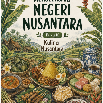 Menjelajahi Negeri Nusantara Buku 10 Kuliner Nusantara