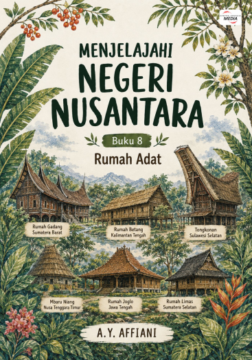 Menjelajahi Negeri Nusantara Buku 8 Rumah Adat