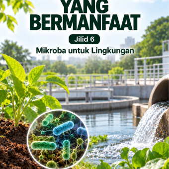 Mikroba yang Bermanfaat Jilid 6 Mikroba untuk Lingkungan