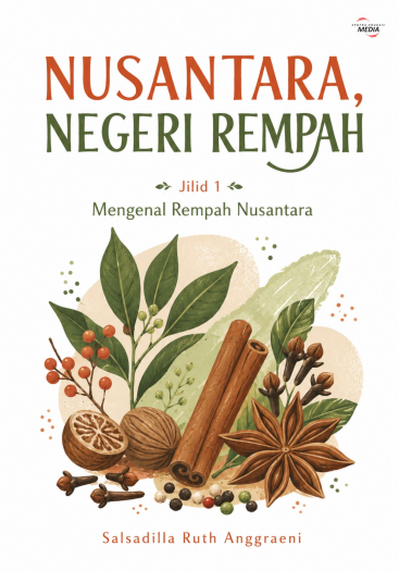Nusantara Negeri Rempah Jilid 1 Mengenal Rempah Nusantara