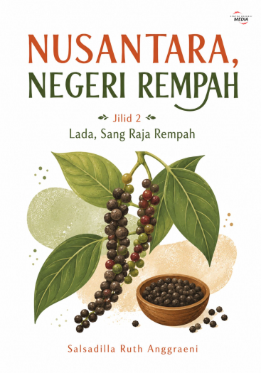Nusantara Negeri Rempah Jilid 2 Lada, Sang Raja Rempah