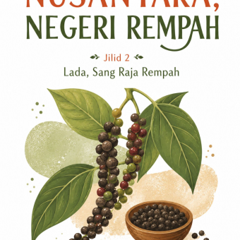 Nusantara Negeri Rempah Jilid 2 Lada, Sang Raja Rempah