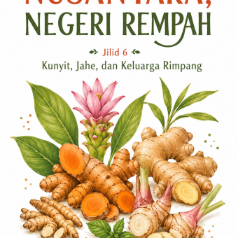 Nusantara Negeri Rempah Jilid 6 Kunyit, Jahe, dan Keluarga Rimpang