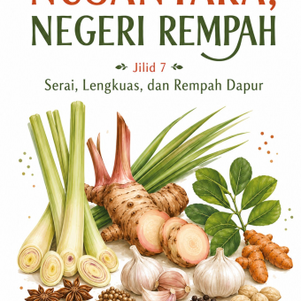 Nusantara Negeri Rempah Jilid 7 Serai, Lengkuas, dan Rempah Dapur