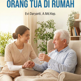 Panduan Merawat Orang Tua di Rumah
