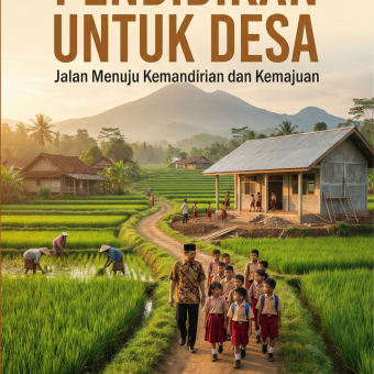 Pendidikan Untuk Desa: Jalan Menuju Kemandirian Dan Kemajuan
