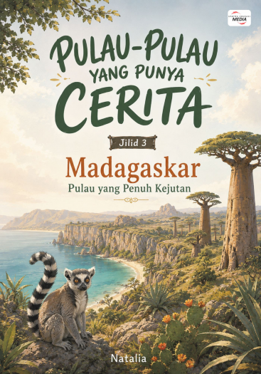 Pulau-Pulau yang Punya Cerita Jilid 3 Madagaskar Pulau yang Penuh Kejutan