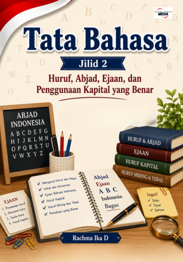 Tata Bahasa Jilid 2 Huruf, Abjad, Ejaan, dan Penggunaan Kapital yang Benar