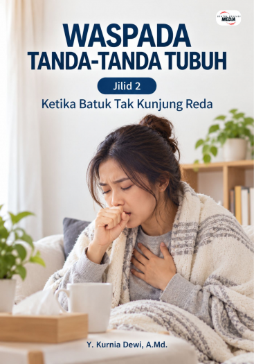 Waspada Tanda-Tanda Tubuh Jilid 2 Ketika Batuk Tak Kunjung Reda